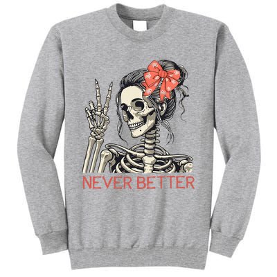 Never Better Skeleton Halloween Skull Mom Tall Sweatshirt