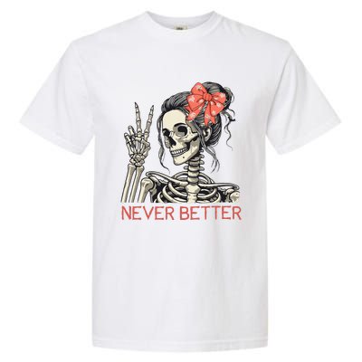 Never Better Skeleton Halloween Skull Mom Garment-Dyed Heavyweight T-Shirt