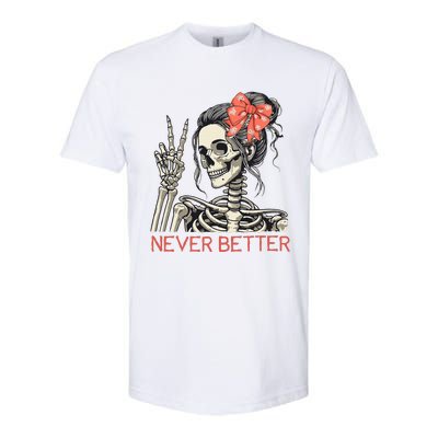 Never Better Skeleton Halloween Skull Mom Softstyle CVC T-Shirt