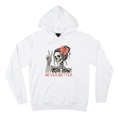 Never Better Skeleton Halloween Skull Mom Hoodie