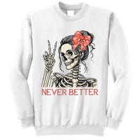 Never Better Skeleton Halloween Skull Mom Sweatshirt