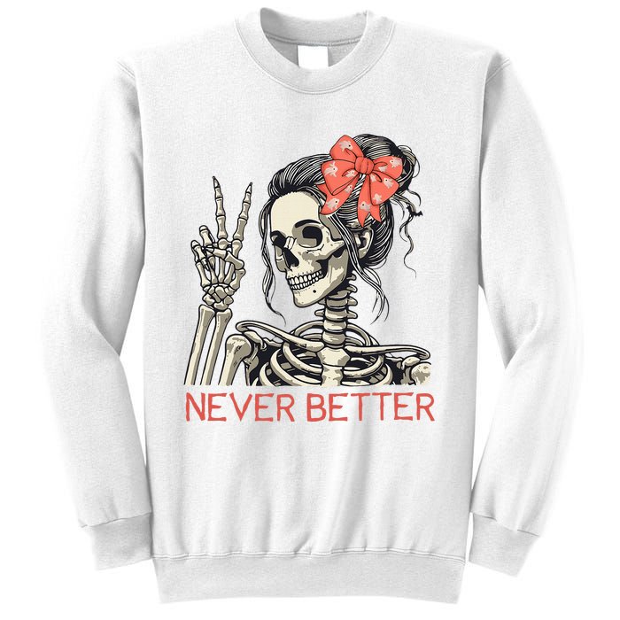 Never Better Skeleton Halloween Skull Mom Sweatshirt