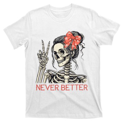 Never Better Skeleton Halloween Skull Mom T-Shirt