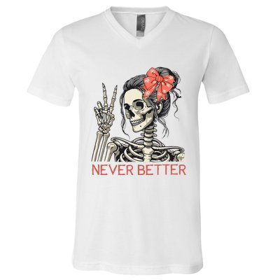 Never Better Skeleton Halloween Skull Mom V-Neck T-Shirt