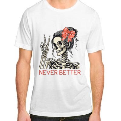 Never Better Skeleton Halloween Skull Mom Adult ChromaSoft Performance T-Shirt