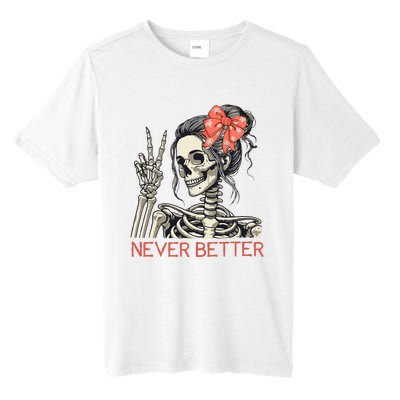 Never Better Skeleton Halloween Skull Mom Tall Fusion ChromaSoft Performance T-Shirt