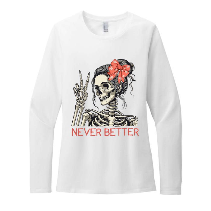 Never Better Skeleton Halloween Skull Mom Womens CVC Long Sleeve Shirt