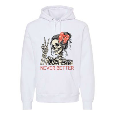 Never Better Skeleton Halloween Skull Mom Premium Hoodie