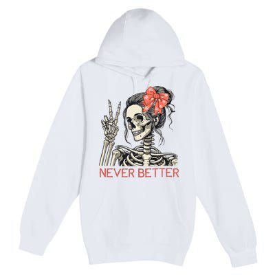 Never Better Skeleton Halloween Skull Mom Premium Pullover Hoodie