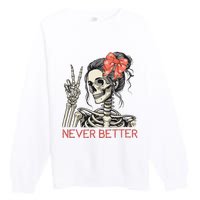 Never Better Skeleton Halloween Skull Mom Premium Crewneck Sweatshirt