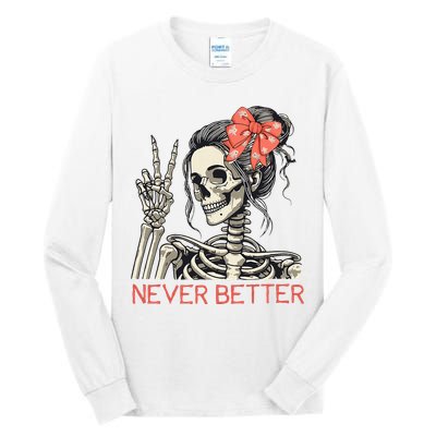 Never Better Skeleton Halloween Skull Mom Tall Long Sleeve T-Shirt