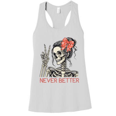 Never Better Skeleton Halloween Skull Mom Women's Racerback Tank