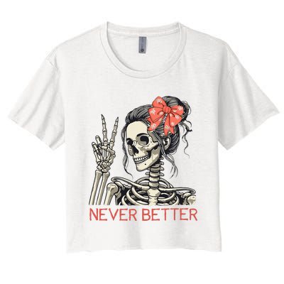 Never Better Skeleton Halloween Skull Mom Women's Crop Top Tee