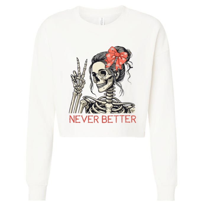 Never Better Skeleton Halloween Skull Mom Cropped Pullover Crew