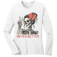 Never Better Skeleton Halloween Skull Mom Ladies Long Sleeve Shirt