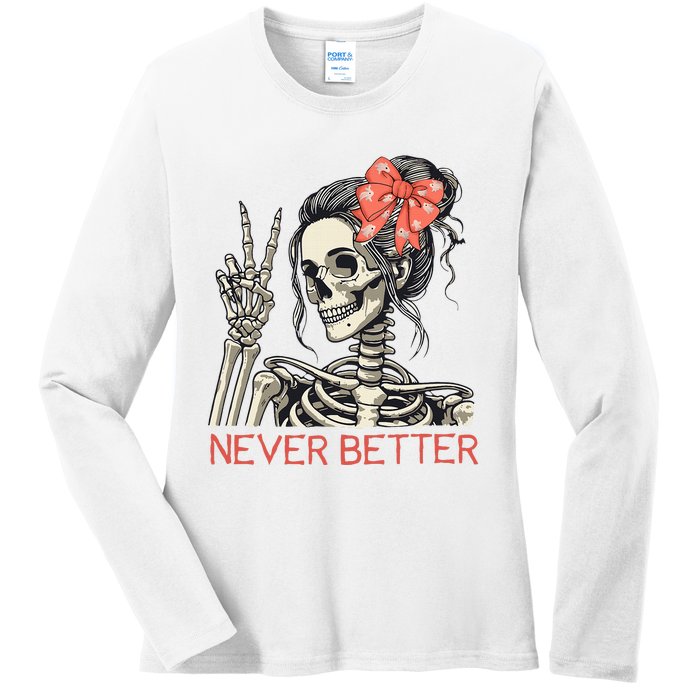 Never Better Skeleton Halloween Skull Mom Ladies Long Sleeve Shirt