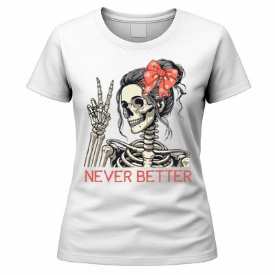 Never Better Skeleton Halloween Skull Mom Women's T-Shirt