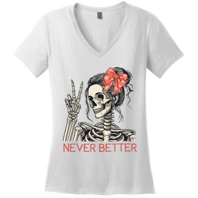 Never Better Skeleton Halloween Skull Mom Women's V-Neck T-Shirt