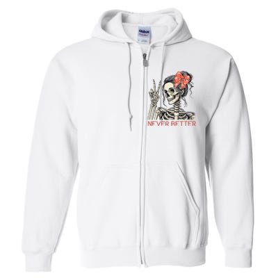 Never Better Skeleton Halloween Skull Mom Full Zip Hoodie