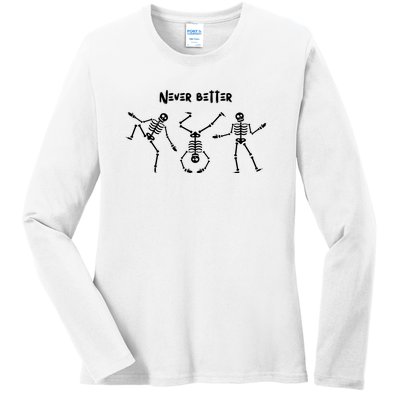 Never Better Skeleton Ladies Long Sleeve Shirt