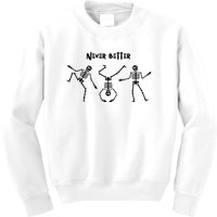 Never Better Skeleton Kids Sweatshirt