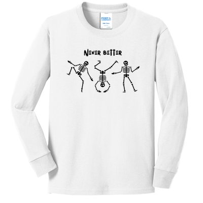 Never Better Skeleton Kids Long Sleeve Shirt