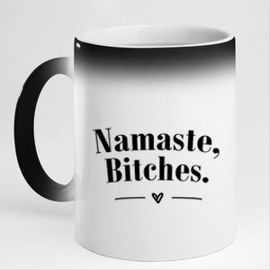 Namaste Bitches Sarcastic Meditation Yoga Top Great Gift 11oz Black Color Changing Mug