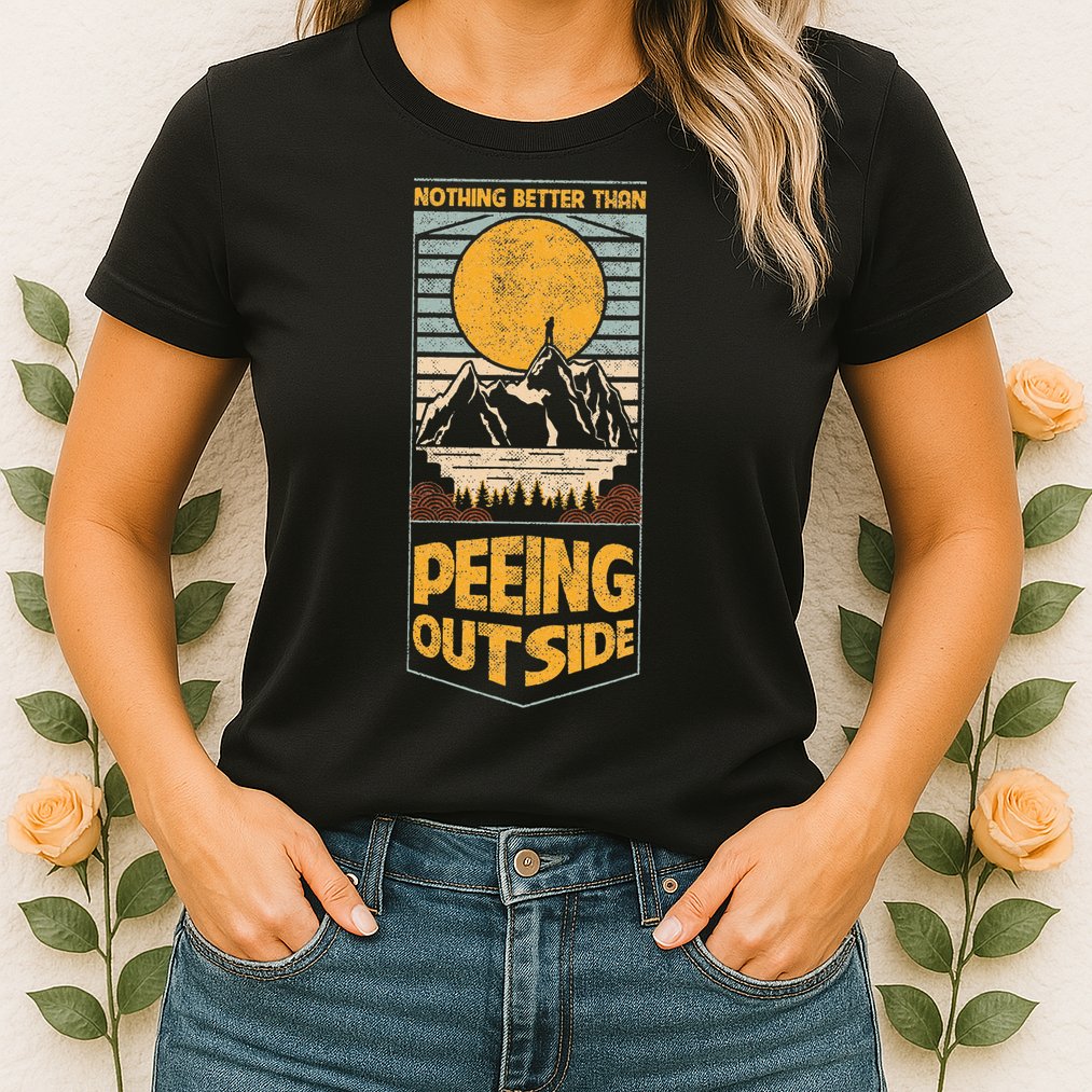 Nothing Better Than Peeing Outside Camping Outdoor Vintage Womens T-Shirt