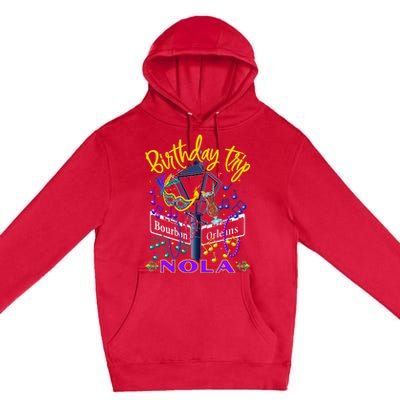 Nola Birthday Trip New Orleans Girl Trip Vacay Premium Pullover Hoodie