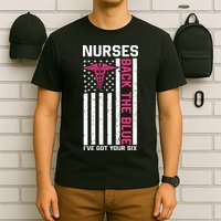 Nurses Back The Blue Ive Got Your Six T-Shirt