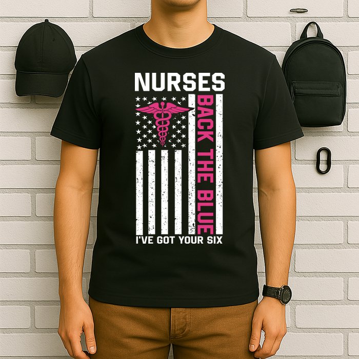 Nurses Back The Blue Ive Got Your Six T-Shirt