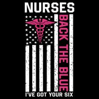 Nurses Back The Blue Ive Got Your Six T-Shirt