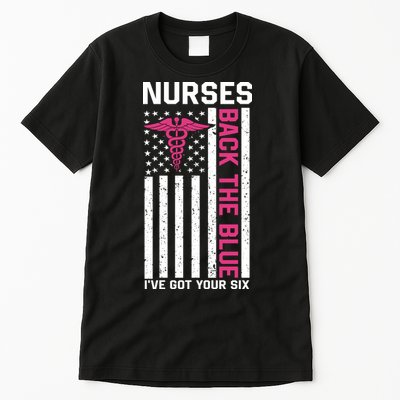 Nurses Back The Blue Ive Got Your Six Tall T-Shirt