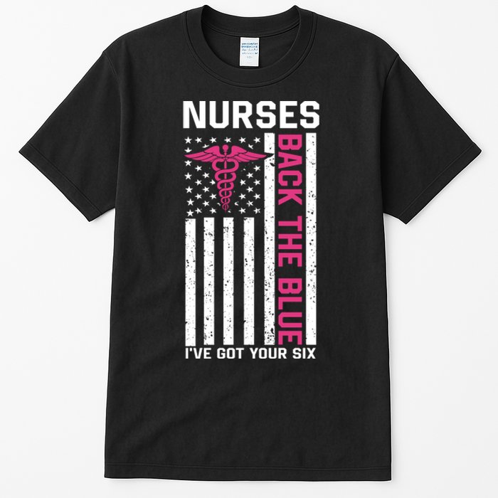 Nurses Back The Blue Ive Got Your Six Tall T-Shirt