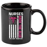 Nurses Back The Blue Ive Got Your Six 11oz C Handle Ceramic Mug