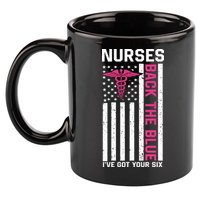 Nurses Back The Blue Ive Got Your Six 11oz C Handle Ceramic Mug
