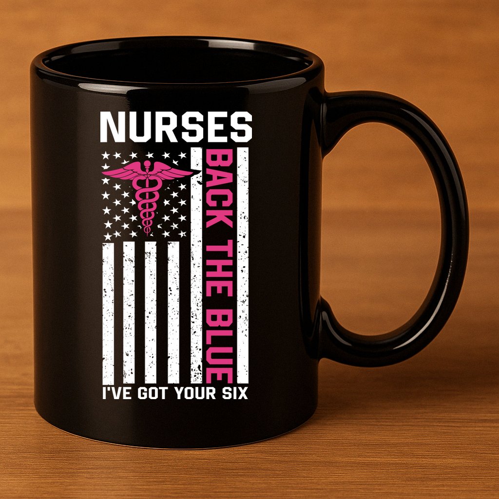 Nurses Back The Blue Ive Got Your Six 11oz C Handle Ceramic Mug