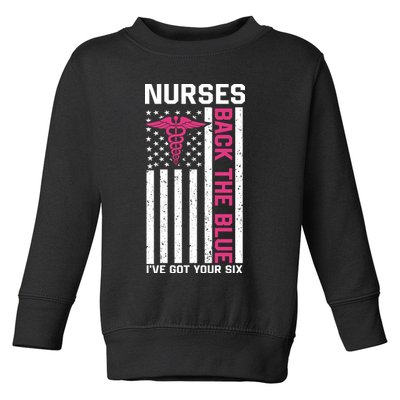 Nurses Back The Blue Ive Got Your Six Toddler Sweatshirt