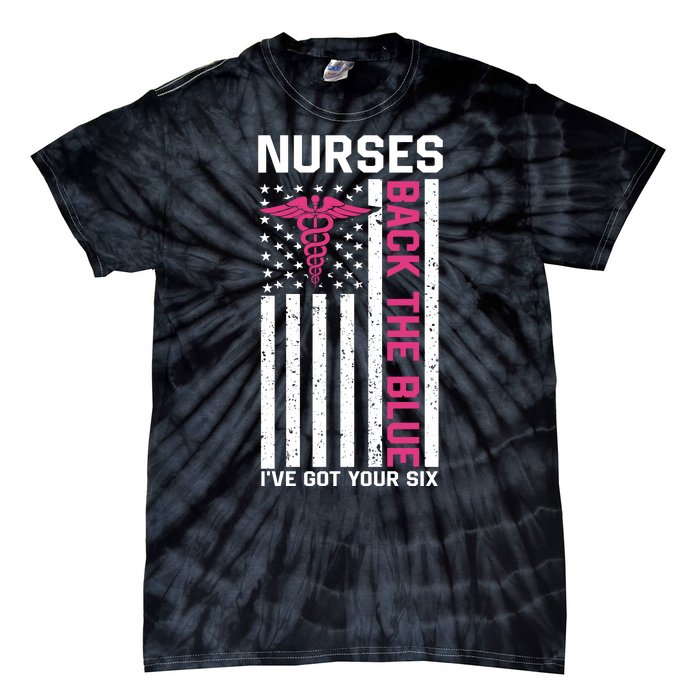 Nurses Back The Blue Ive Got Your Six Tie-Dye T-Shirt