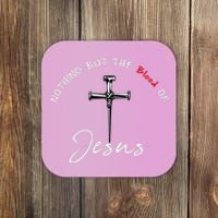 Nothing But The Blood Of Jesus Christian Coaster