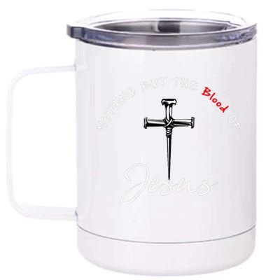 Nothing But The Blood Of Jesus Christian 12 oz Stainless Steel Tumbler Cup