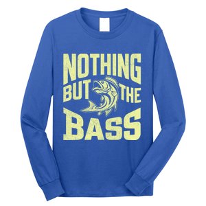 Nothing But The Bass Fishing Gift Long Sleeve Shirt