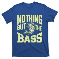 Nothing But The Bass Fishing Gift T-Shirt