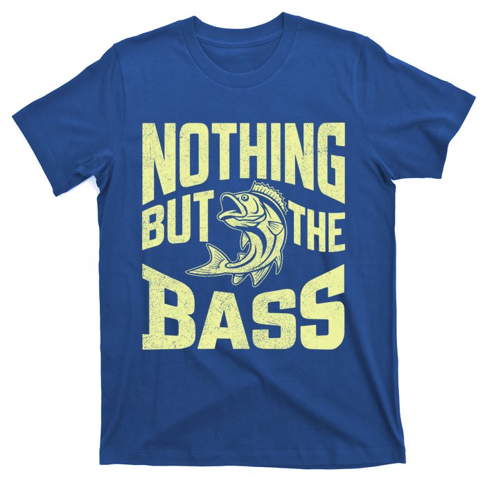 Nothing But The Bass Fishing Gift T-Shirt