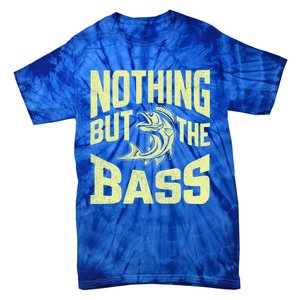 Nothing But The Bass Fishing Gift Tie-Dye T-Shirt