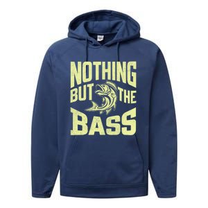 Nothing But The Bass Fishing Gift Performance Fleece Hoodie