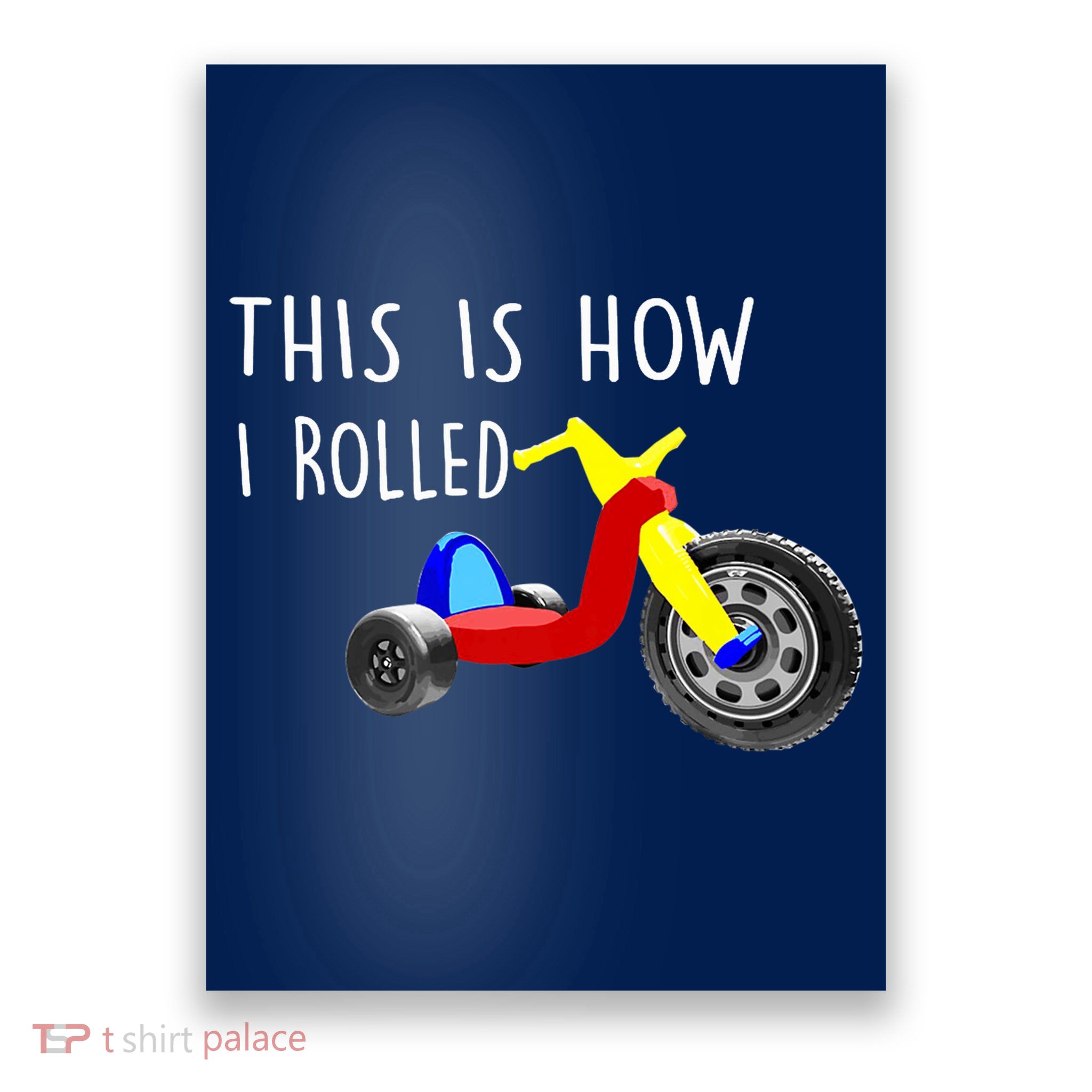 Nostalgic Big Tricycle Wheel This Is How I Rolled 70s 80s Premium Poster