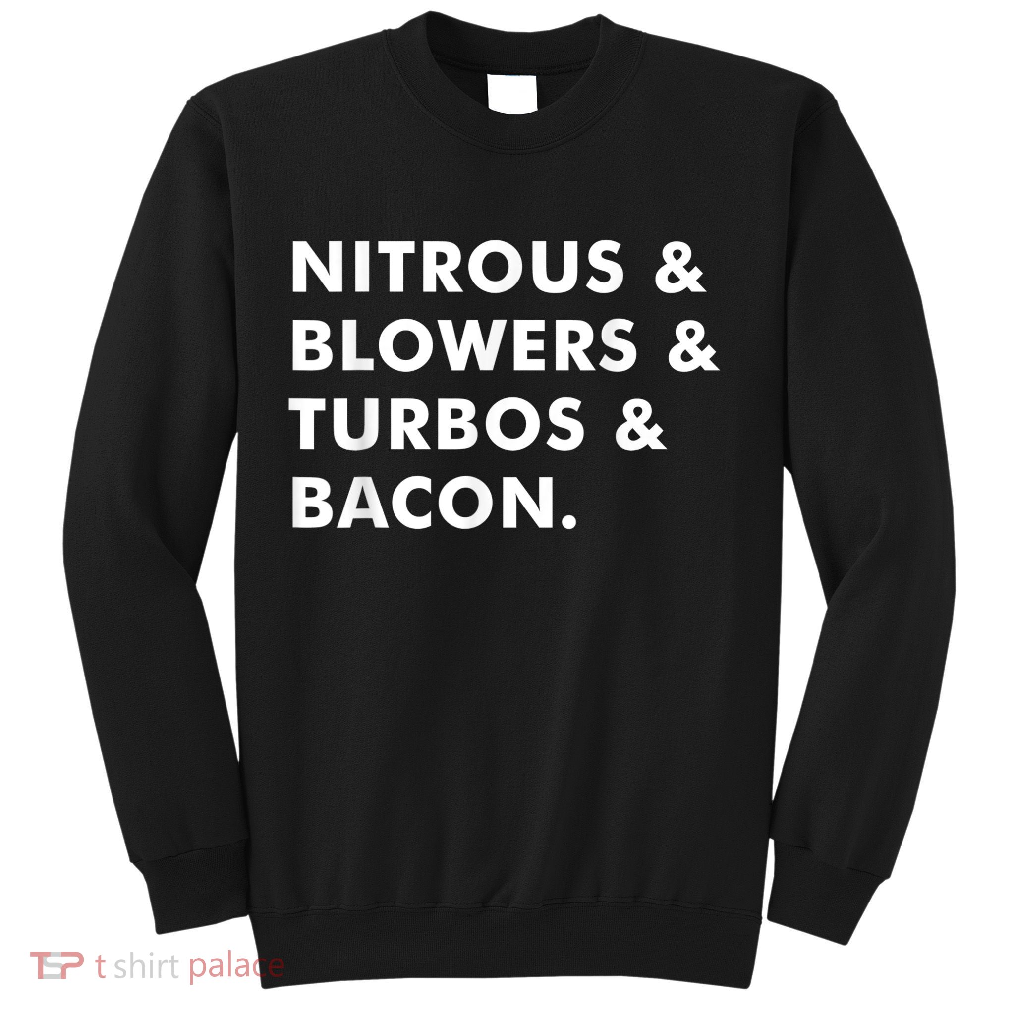 Nitrous & Blowers & Turbos & Bacon Sweatshirt