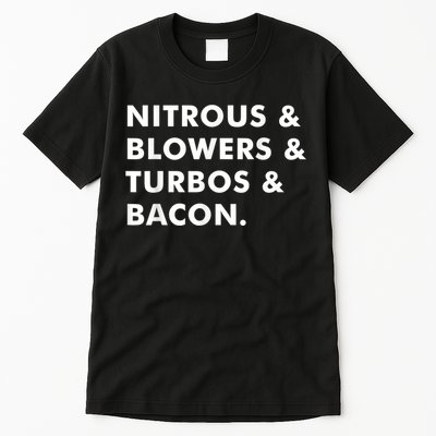 Nitrous & Blowers & Turbos & Bacon Tall T-Shirt