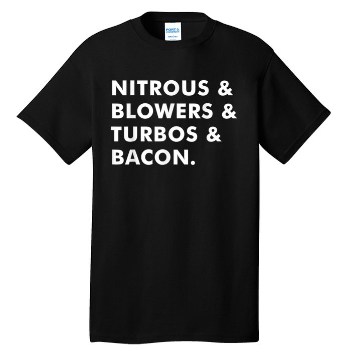 Nitrous & Blowers & Turbos & Bacon Tall T-Shirt